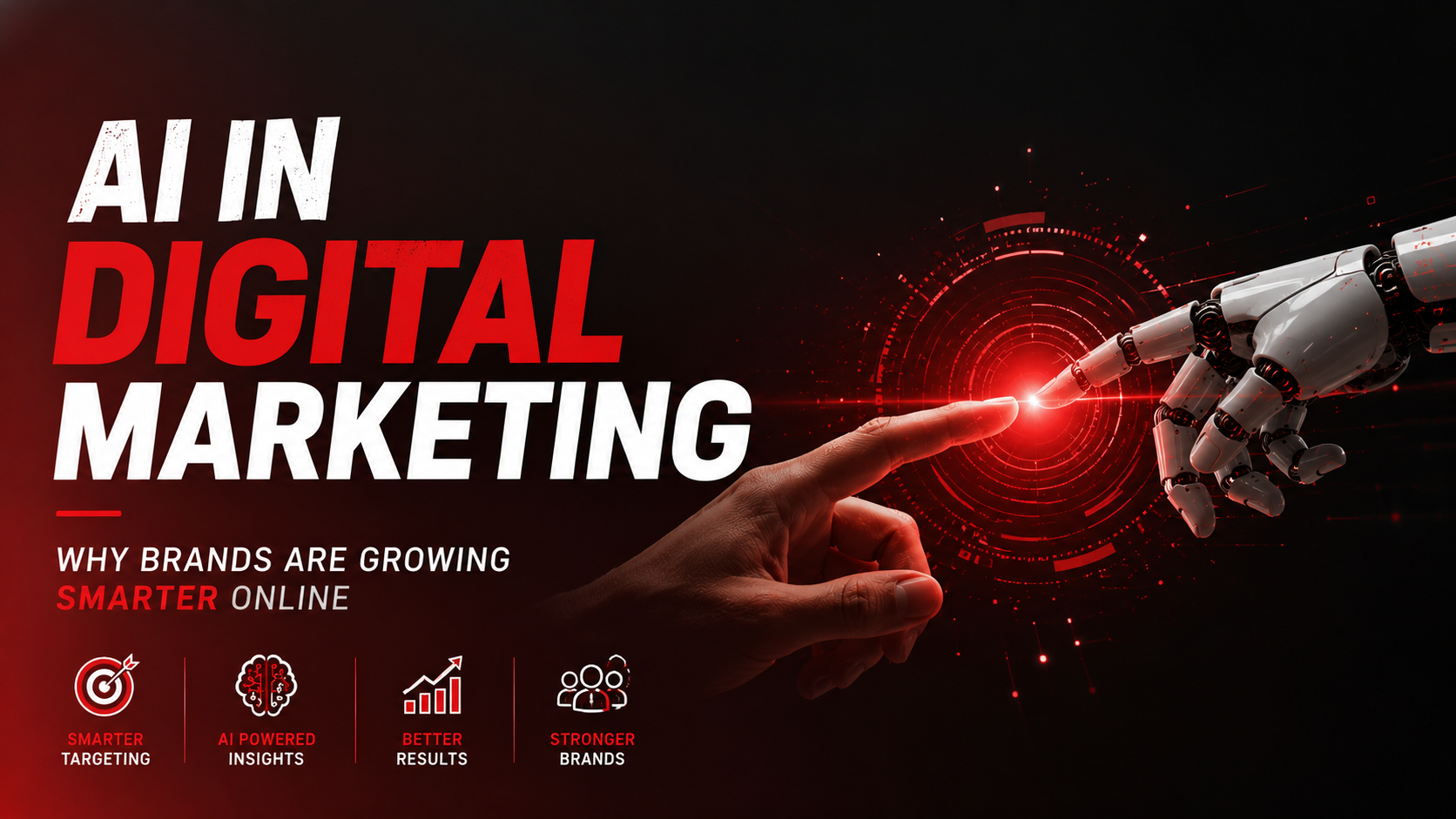 “AI in Digital Marketing” promotional thumbnail featuring bold red and white typography on a black background, with a human hand touching a robotic hand in the center, symbolizing AI-powered marketing innovation, smarter targeting, better insights, stronger brands, and improved online growth.